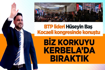 -Biz korkuyu Kerbela’da bıraktık