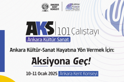 ANKARA KENT KONSEYİ’NDEN “AKS 101 ÇALIŞTAYI” İLE KÜLTÜR VE KENT İLİŞKİSİNE YENİ BİR SOLUK