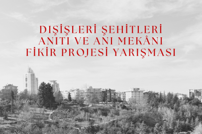 ANKARA BÜYÜKŞEHİR BELEDİYESİ “DIŞİŞLERİ ŞEHİTLERİ ANITI” PROJESİNİ HAYATA GEÇİRİYOR